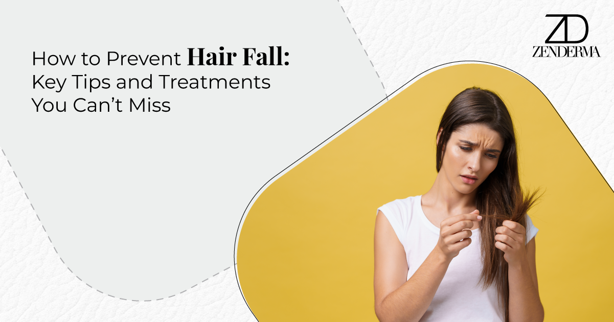 How to Prevent Hair Fall: Key Tips and Treatments You Can’t Miss
