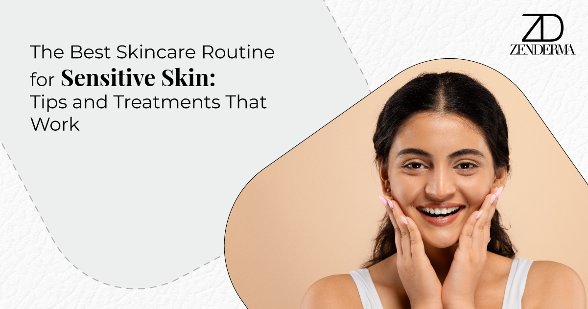 The Best Skincare Routine for Sensitive Skin: Tips and Treatments That Work