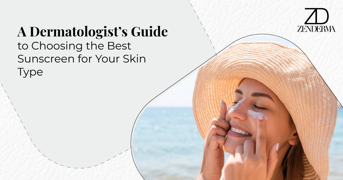 A Dermatologist’s Guide to Choosing the Best Sunscreen for Your Skin Type
