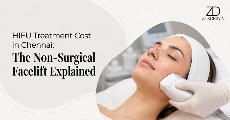 HIFU Treatment Cost in Chennai: The Non-Surgical Facelift Explained