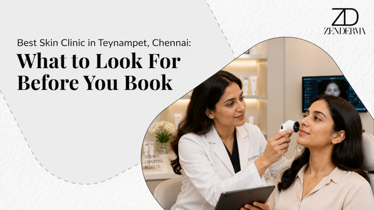 Best Skin Clinic in Teynampet Chennai: What to Look For Before You Book